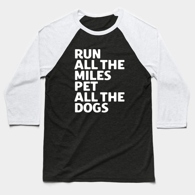 Run All The Miles Pet All The Dogs Baseball T-Shirt by SalahBlt